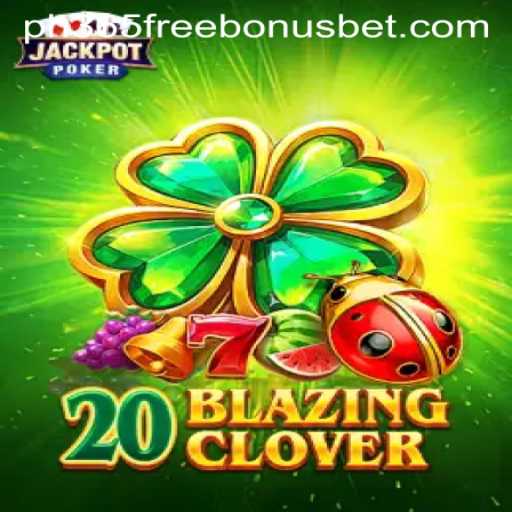 20BlazingClover: A Thrilling Casino Adventure with ph365 Free Bonus