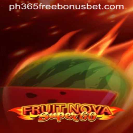 Exploring the Thrills of FruitNovaSuper60 and the PH365 Free Bonus