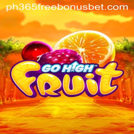 Dive into the Exciting World of GoHighFruit with PH365 Free Bonus