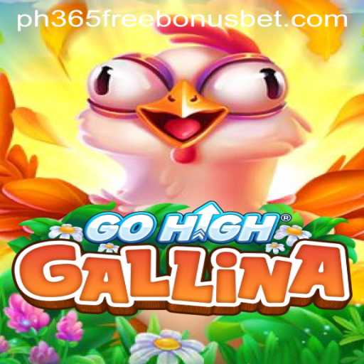 Discover the Exciting World of GoHighGallina and Unlock the ph365 Free Bonus
