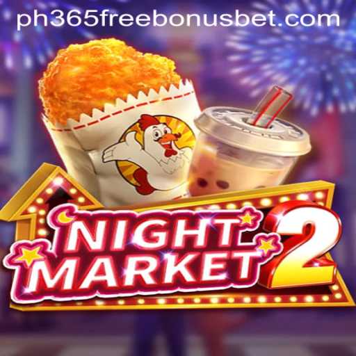Exploring NightMarket2: The Ultimate Gaming Experience with PH365 Free Bonus