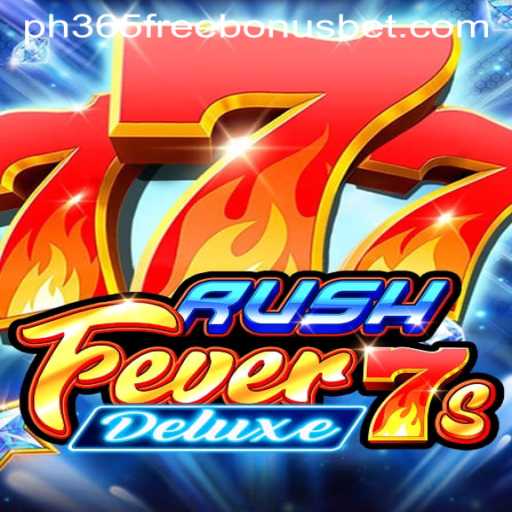 RushFever7sDeluxe: The Ultimate Gaming Experience with PH365 Free Bonus